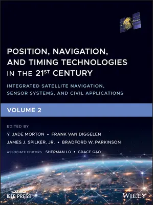 Tehnologii de poziționare, navigație și cronometrare în secolul XXI: Navigație integrată prin satelit, sisteme de senzori și aplicații civile - Position, Navigation, and Timing Technologies in the 21st Century: Integrated Satellite Navigation, Sensor Systems, and Civil Applications