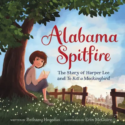 Alabama Spitfire: Povestea lui Harper Lee și „Să ucizi o pasăre cântătoare - Alabama Spitfire: The Story of Harper Lee and to Kill a Mockingbird