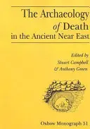 Arheologia morții în Orientul Apropiat Antic: Proceedings of the Manchester Conference, 16th-20th December 1992 - The Archaeology of Death in the Ancient Near East: Proceedings of the Manchester Conference, 16th-20th December 1992