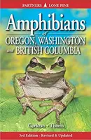 Amfibienii din Oregon, Washington și Columbia Britanică: Un ghid de identificare pe teren - Amphibians of Oregon, Washington and British Columbia: A Field Identification Guide