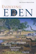 Evoluția Edenului: Un ghid ilustrat al evoluției faunei africane a mamiferelor mari - Evolving Eden: An Illustrated Guide to the Evolution of the African Large-Mammal Fauna