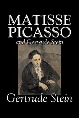 Matisse, Picasso și Gertrude Stein de Gertrude Stein, Fiction, Literary - Matisse, Picasso and Gertrude Stein by Gertrude Stein, Fiction, Literary