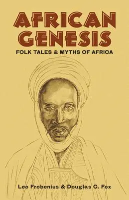 Geneza africană: Povești populare și mituri din Africa - African Genesis: Folk Tales and Myths of Africa