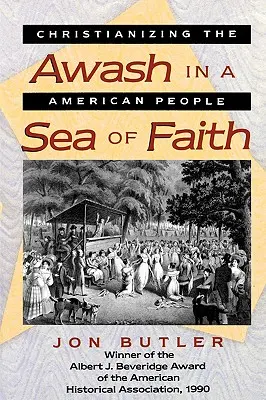 Inundat într-o mare de credință: Creștinarea poporului american - Awash in a Sea of Faith: Christianizing the American People
