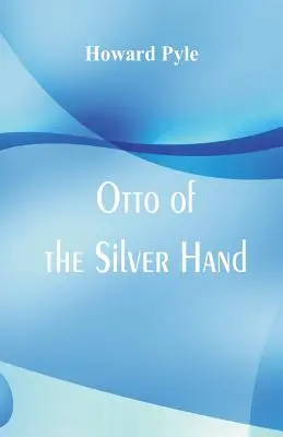 Otto al Mâinii de Argint - Otto of the Silver Hand
