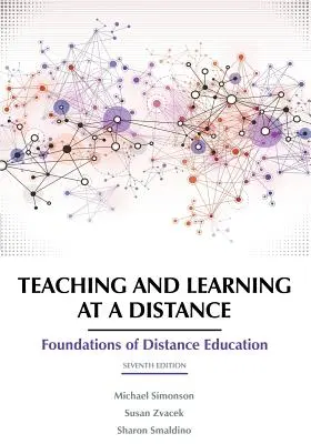 Predarea și învățarea la distanță: Foundations of Distance Education, ediția a 7-a - Teaching and Learning at a Distance: Foundations of Distance Education 7th Edition