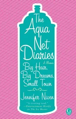The Aqua Net Diaries: Păr mare, vise mari, oraș mic - The Aqua Net Diaries: Big Hair, Big Dreams, Small Town