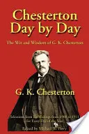 Chesterton zi de zi: Spiritul și înțelepciunea lui G. K. Chesterton - Chesterton Day by Day: The Wit and Wisdom of G. K. Chesterton
