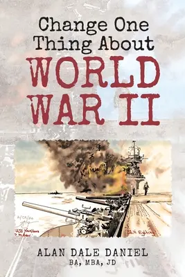 Schimbați un lucru despre cel de-al Doilea Război Mondial - Change One Thing About World War II