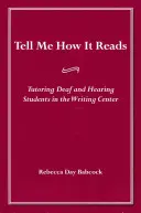 Tell Me How It Reads: Tutoratul studenților surzi și auzitori în centrul de scriere - Tell Me How It Reads: Tutoring Deaf and Hearing Students in the Writing Center
