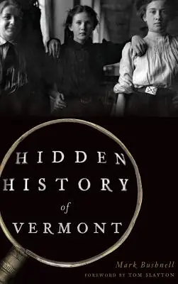 Istoria ascunsă a Vermontului - Hidden History of Vermont