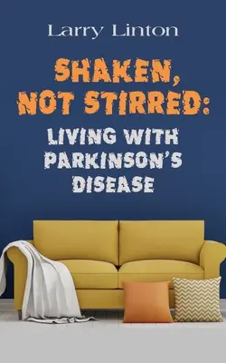 Shaken, Not Stirred: Trăind cu boala Parkinson - Shaken, Not Stirred: Living with Parkinson's Disease