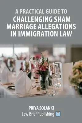 Ghid practic de contestare a acuzațiilor de căsătorie fictivă în legislația privind imigrația - A Practical Guide to Challenging Sham Marriage Allegations in Immigration Law