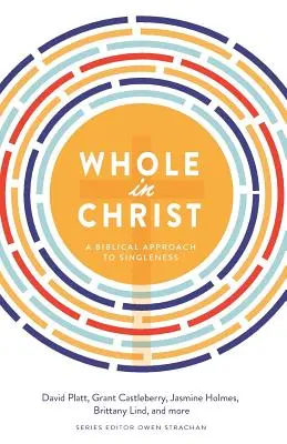Întreg în Hristos: O abordare biblică a singurătății - Whole in Christ: A Biblical Approach to Singleness