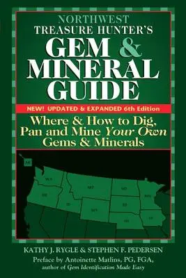 Northwest Treasure Hunter's Gem and Mineral Guide (ediția a 6-a): Unde și cum săpați, săpați și să extrageți propriile pietre prețioase și minerale - Northwest Treasure Hunter's Gem and Mineral Guide (6th Edition): Where and How to Dig, Pan and Mine Your Own Gems and Minerals