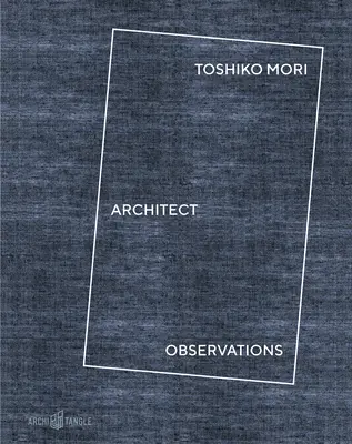 Toshiko Mori Architect: Observații - Toshiko Mori Architect: Observations