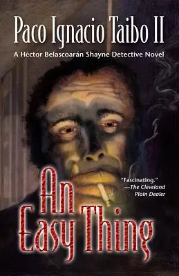 Un lucru ușor: Un roman polițist al lui Hctor Belascoarn Shayne - An Easy Thing: A Hctor Belascoarn Shayne Detective Novel