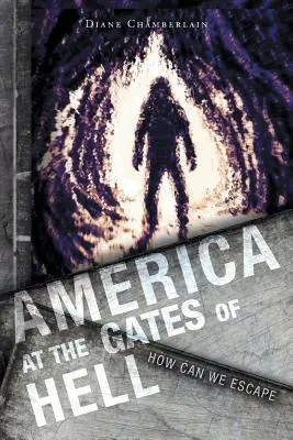 America la porțile iadului: cum putem scăpa - America at the Gates of Hell: How Can We Escape