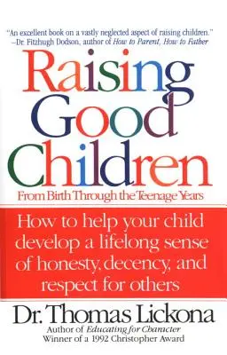 Creșterea copiilor buni: De la naștere până la adolescență - Raising Good Children: From Birth Through the Teenage Years