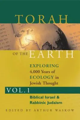 Torah of the Earth Vol 1: Explorarea a 4.000 de ani de ecologie în gândirea evreiască: Sionism și eco-judaism - Torah of the Earth Vol 1: Exploring 4,000 Years of Ecology in Jewish Thought: Zionism & Eco-Judaism
