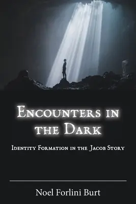 Întâlniri în întuneric: Formarea identității în povestea lui Iacov - Encounters in the Dark: Identity Formation in the Jacob Story