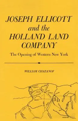 Joseph Ellicott și Holland Land Company: Deschiderea vestului statului New York - Joseph Ellicott & the Holland Land Company: The Opening of Western New York