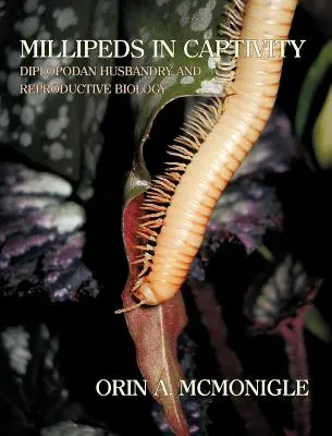 Millipedele în captivitate: Exploatarea și biologia reproductivă a Diplopodelor (Exploatarea millipedelor) - Millipeds in Captivity: Diplopodan Husbandry and Reproductive Biology (Millipede Husbandry)
