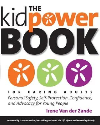 Cartea Kidpower pentru adulți grijulii: Siguranță personală, autoprotecție, încredere și advocacy pentru tineri - The Kidpower Book for Caring Adults: Personal Safety, Self-Protection, Confidence, and Advocacy for Young People