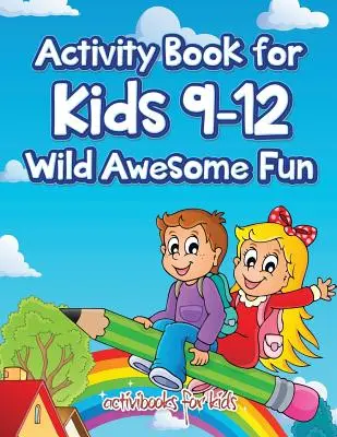 Carte de activități pentru copii 9-12 Wild Awesome Fun - Activity Book for Kids 9-12 Wild Awesome Fun