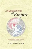 Încurcăturile imperiului: Misionari, maori și problema corpului - Entanglements of Empire: Missionaries, Maori, and the Question of the Body