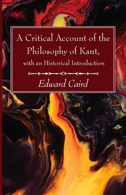 A Critical Account of the Philosophy of Kant, cu o introducere istorică - A Critical Account of the Philosophy of Kant, with an Historical Introduction