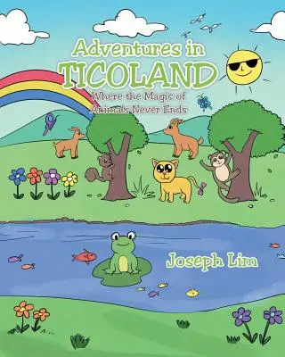 Aventuri în Ticoland: Unde magia animalelor nu se termină niciodată - Adventures in Ticoland: Where the Magic of Animals Never Ends