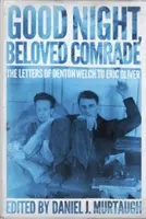 Noapte bună, iubit tovarăș: Scrisorile lui Denton Welch către Eric Oliver - Good Night, Beloved Comrade: The Letters of Denton Welch to Eric Oliver
