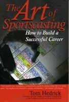 The Art of Sportscasting: Cum să vă construiți o carieră de succes - The Art of Sportscasting: How to Build a Successful Career