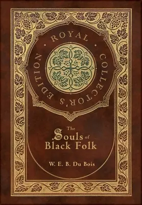 The Souls of Black Folk (Ediție regală de colecție) (Copertă cartonată laminată cu carcasă și jachetă) - The Souls of Black Folk (Royal Collector's Edition) (Case Laminate Hardcover with Jacket)