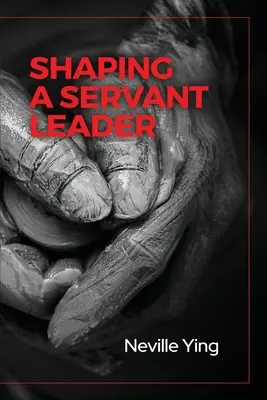 Formarea unui lider servitor (Shaping a Servant Leader) - Shaping a Servant Leader