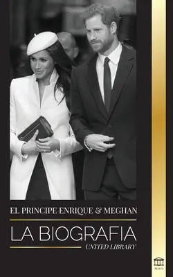 Prințul Harry și Meghan Markle: Biografia - Povestea nunții și căutarea libertății unei familii regale moderne - El Prncipe Enrique y Meghan Markle: La biografa - La historia de la boda y la bsqueda de la libertad de una familia real moderna
