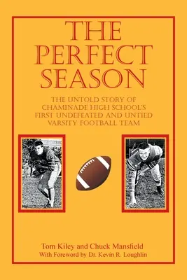 Sezonul perfect: The Untold Story of Chaminade High School's First Undefeated and Untied Varsity Football Team - The Perfect Season: The Untold Story of Chaminade High School's First Undefeated and Untied Varsity Football Team
