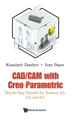 Cad/CAM cu Creo Parametric: Tutorial pas cu pas pentru versiunile 4.0, 5.0 și 6.0 - Cad/CAM with Creo Parametric: Step-By-Step Tutorial for Versions 4.0, 5.0, and 6.0