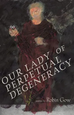 Doamna noastră a Degenerării Perpetue - Our Lady of Perpetual Degeneracy