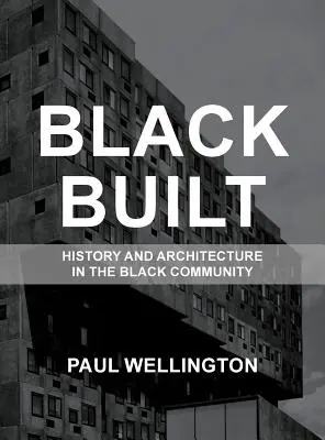 Black Built: Istorie și arhitectură în comunitatea neagră - Black Built: History and Architecture in the Black Community