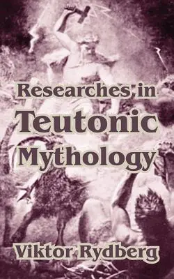 Cercetări în mitologia teutonă - Researches in Teutonic Mythology