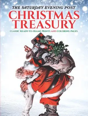 The Saturday Evening Post Christmas Treasury: Tipărituri și pagini de colorat clasice gata de încadrare - The Saturday Evening Post Christmas Treasury: Classic Ready-To-Frame Prints and Coloring Pages