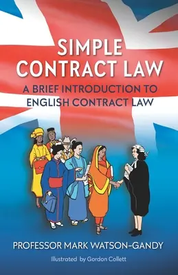 Drept contractual simplu: O scurtă introducere în dreptul contractual englez - Simple Contract Law: A brief introduction to English Contract Law