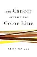 Cum a depășit cancerul linia culorilor - How Cancer Crossed the Color Line