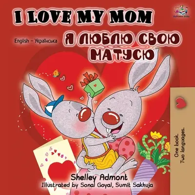 Îmi iubesc mama (carte bilingvă engleză-ucraineană) - I Love My Mom (English Ukrainian Bilingual Book)
