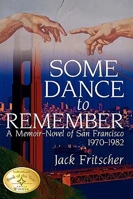 Some Dance to Remember (Un dans de ținut minte): A Memoir-Novel of San Francisco 1970-1982 - Some Dance to Remember: A Memoir-Novel of San Francisco 1970-1982
