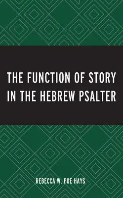 Funcția povestirii în Psaltirea ebraică - The Function of Story in the Hebrew Psalter