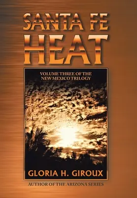 Santa Fe Heat: Volumul trei al trilogiei New Mexico - Santa Fe Heat: Volume Three of the New Mexico Trilogy