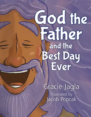 Dumnezeu Tatăl și cea mai bună zi din toate timpurile - God the Father and the Best Day Ever